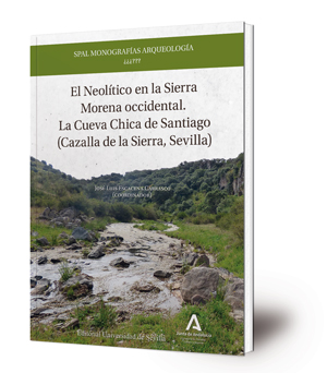 El Neolítico en la Sierra Morena occidental : la Cueva Chica de Santiago (Cazalla de la Sierra, Sevilla)