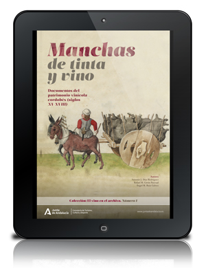 Manchas de tinta y vino : documentos del patrimonio vinícola cordobés (siglos XV-XVIII)