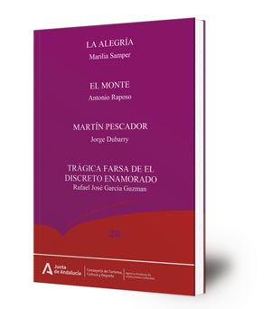 La alegría ; El monte ; Martín Pescador ; Trágica farsa de El discreto enamorado